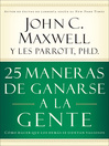 25 maneras de ganarse a la gente (eBook): Cómo hacer que los demás se sientan valiosos
